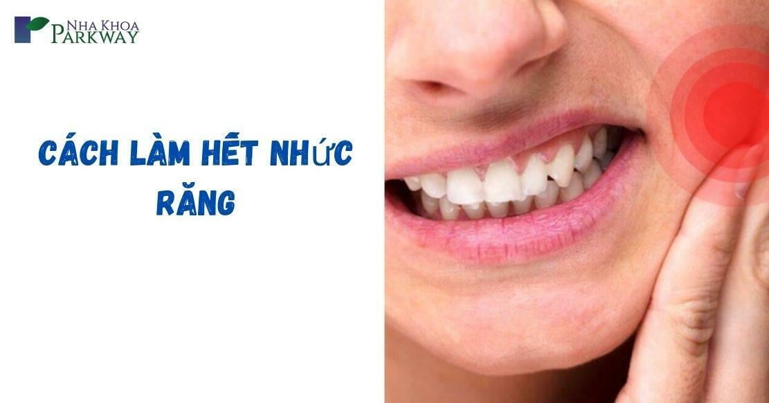 cách làm hết nhức răng vĩnh viễn