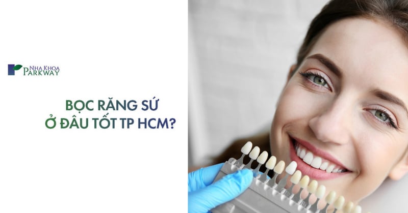 địa chỉ bọc răng sứ ở đâu tốt nhất tại tphcm