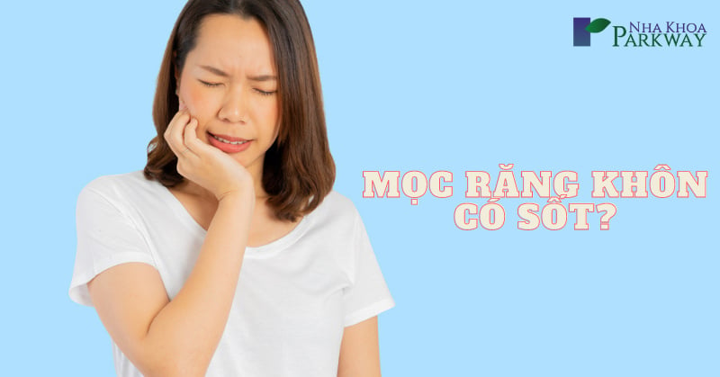 mọc răng khôn có bị sốt không