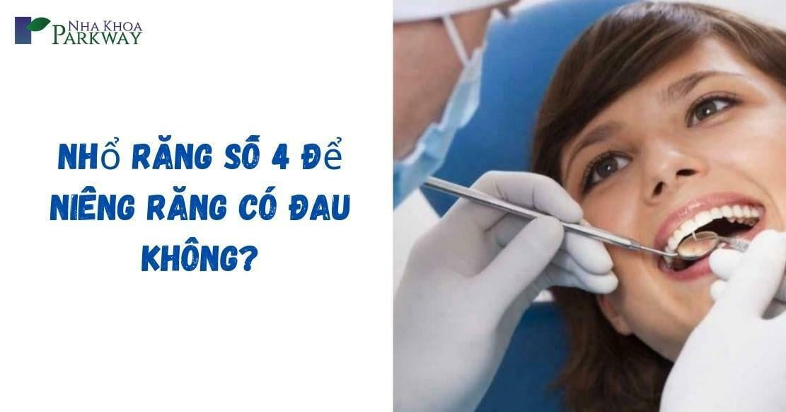 nhổ răng số 4 để niềng răng