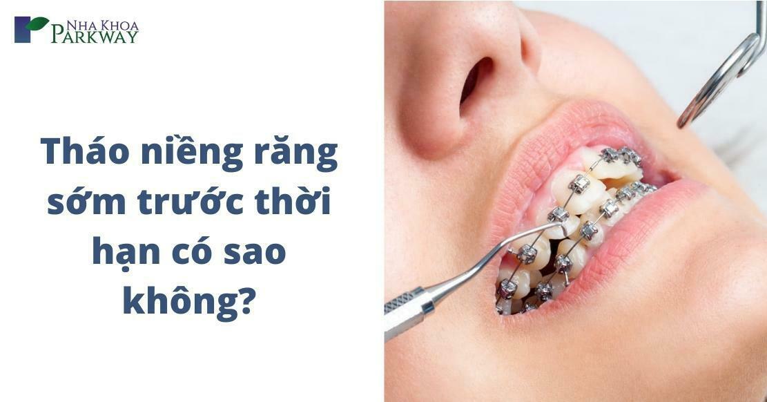 tháo niềng răng sớm trước hạn